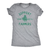 Womens Support Your Local Farmers T Shirt Funny 420 Weed Farm Tee for Ladies