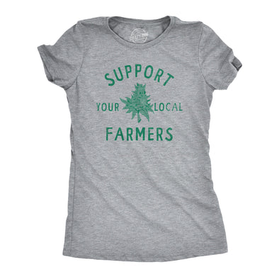 Womens Support Your Local Farmers T Shirt Funny 420 Weed Farm Tee For Ladies