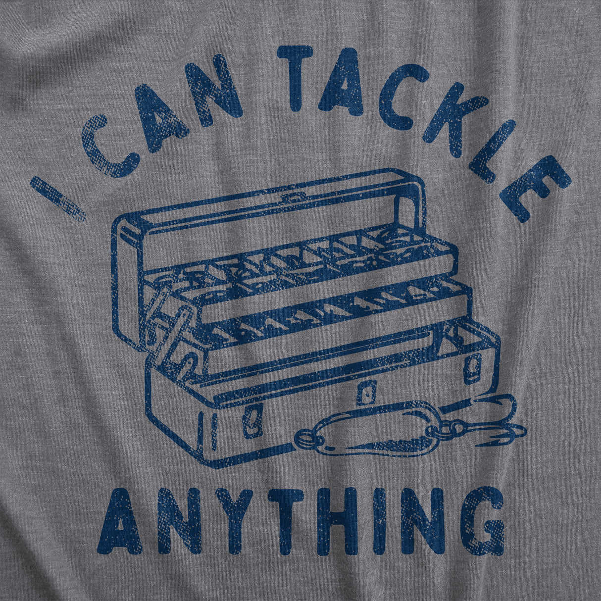 Mens I Can Tackle Anything T Shirt Funny Motivational Fishing Joke Tee For Guys