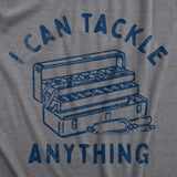 Mens I Can Tackle Anything T Shirt Funny Motivational Fishing Joke Tee For Guys