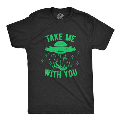 Mens Take Me With You T Shirt Funny Alien UFO Abduction Joke Tee For Guys