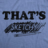 Womens Thats Sketchy T Shirt Funny Drawing Sketch Doodling Joke Tee For Ladies