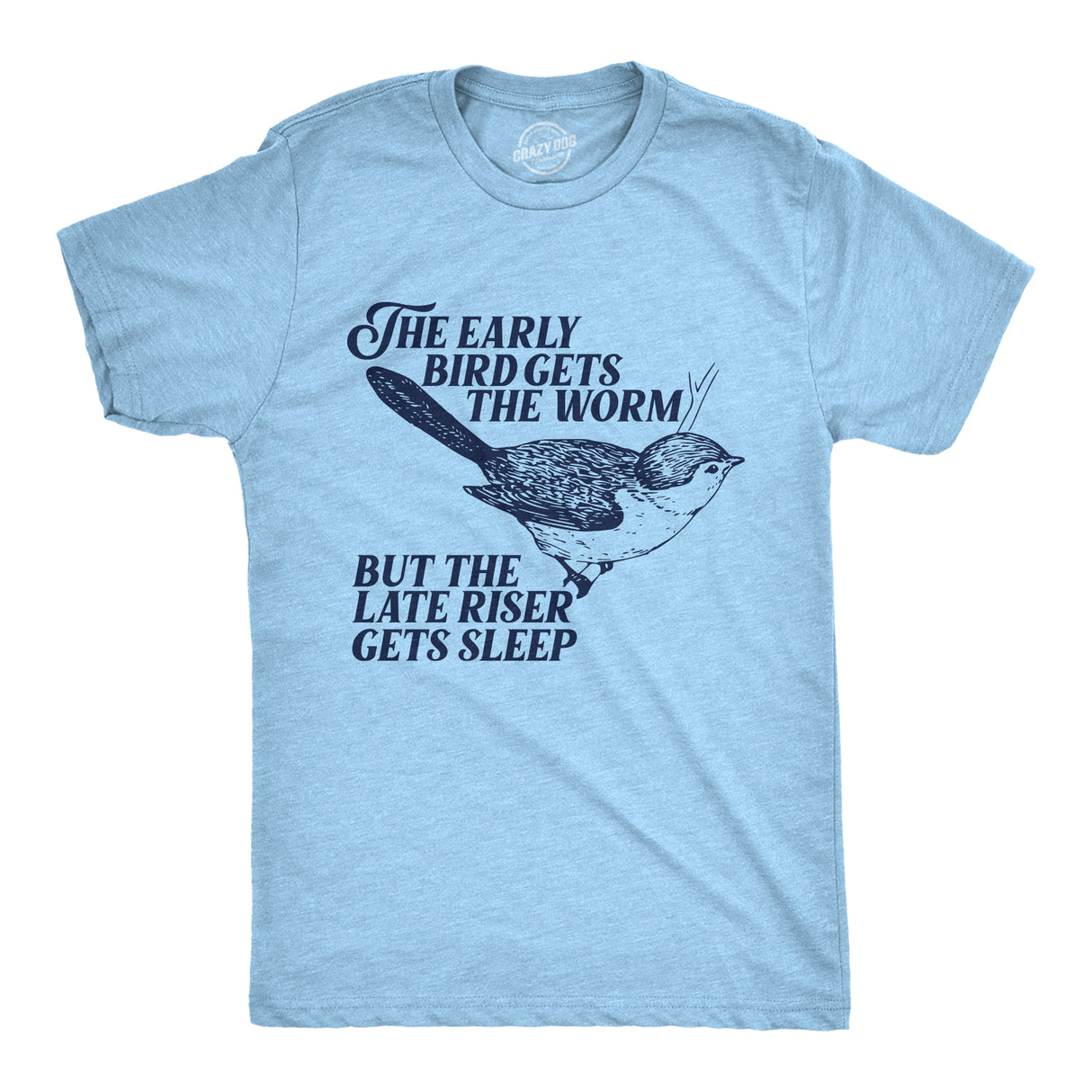 Mens The Early Bird Gets The Worm But The Late Riser Gets Sleep T Shirt Funny Saying Joke Tee for Guys