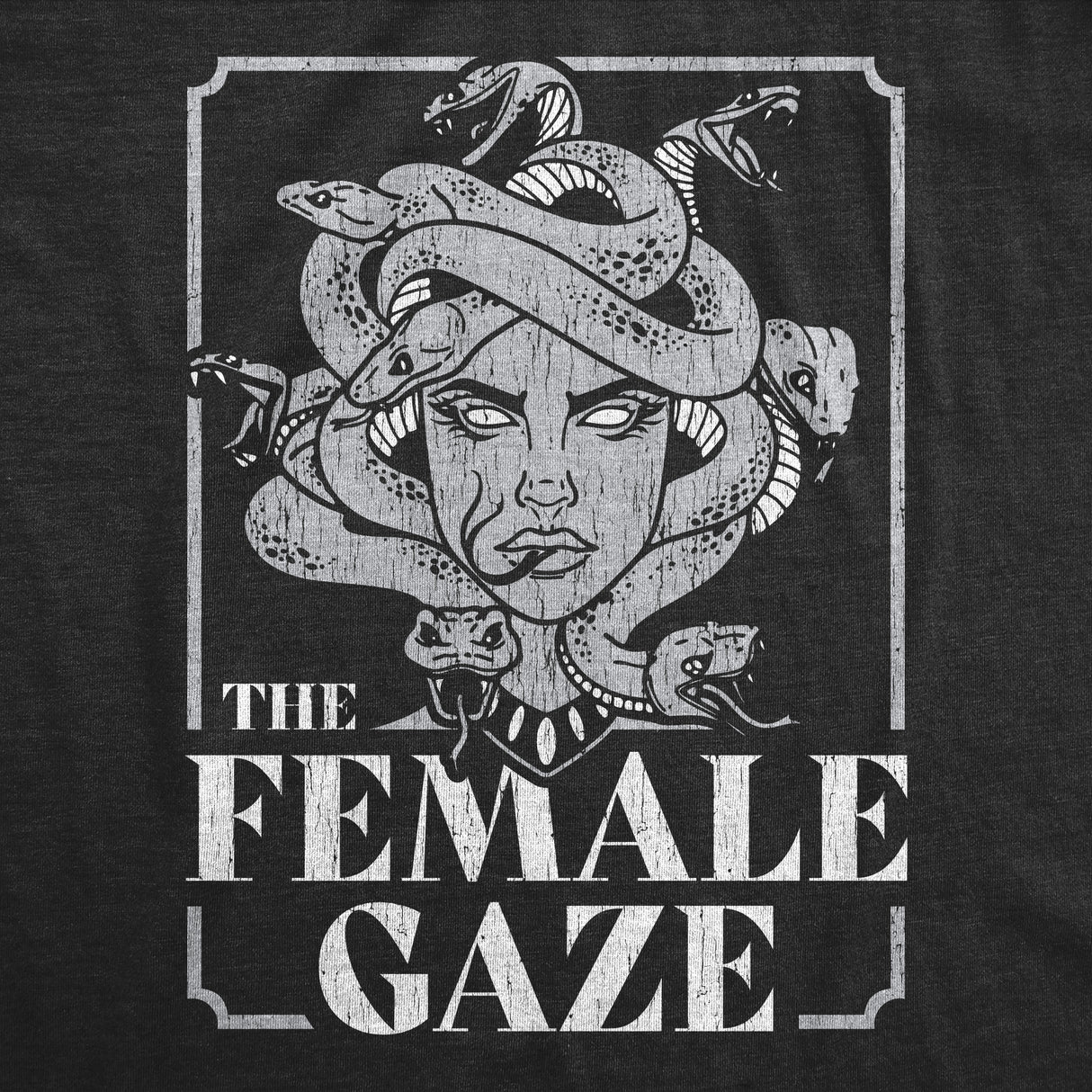 Womens The Female Gaze T Shirt Funny Staring Medusa Joke Tee For Ladies