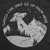 Mens Things Can Only Go Up From Here T Shirt Funny Alien Abduction UFO Flying Saucer Joke Tee For Guys