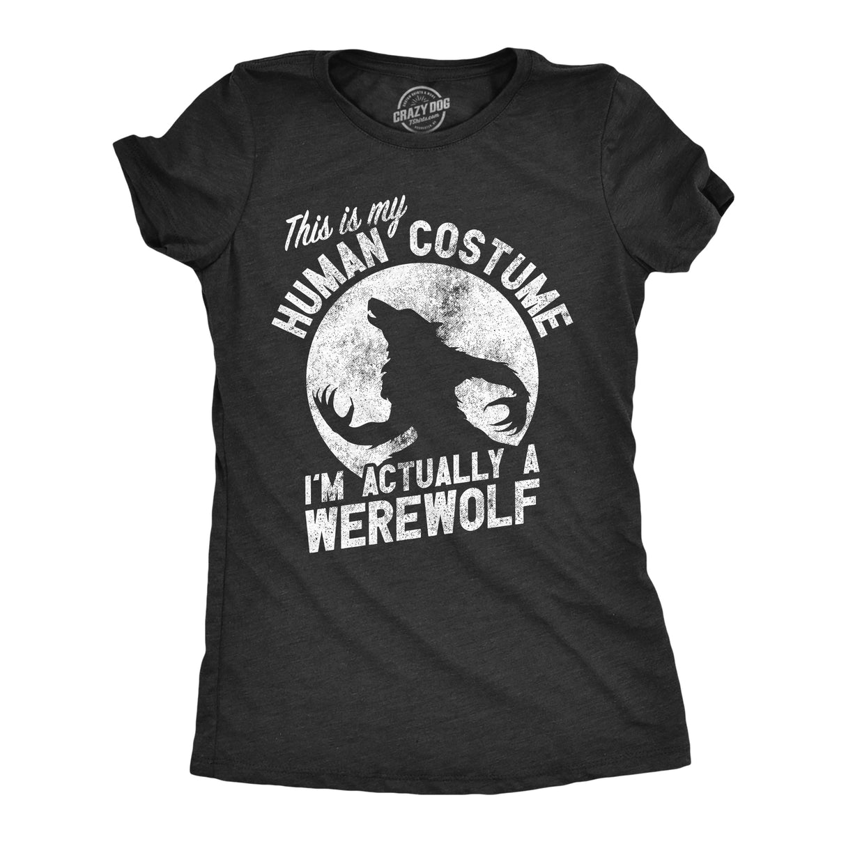 Womens This Is My Human Costume Im Actually A Werewolf T Shirt Funny Halloween Joke Tee for Ladies