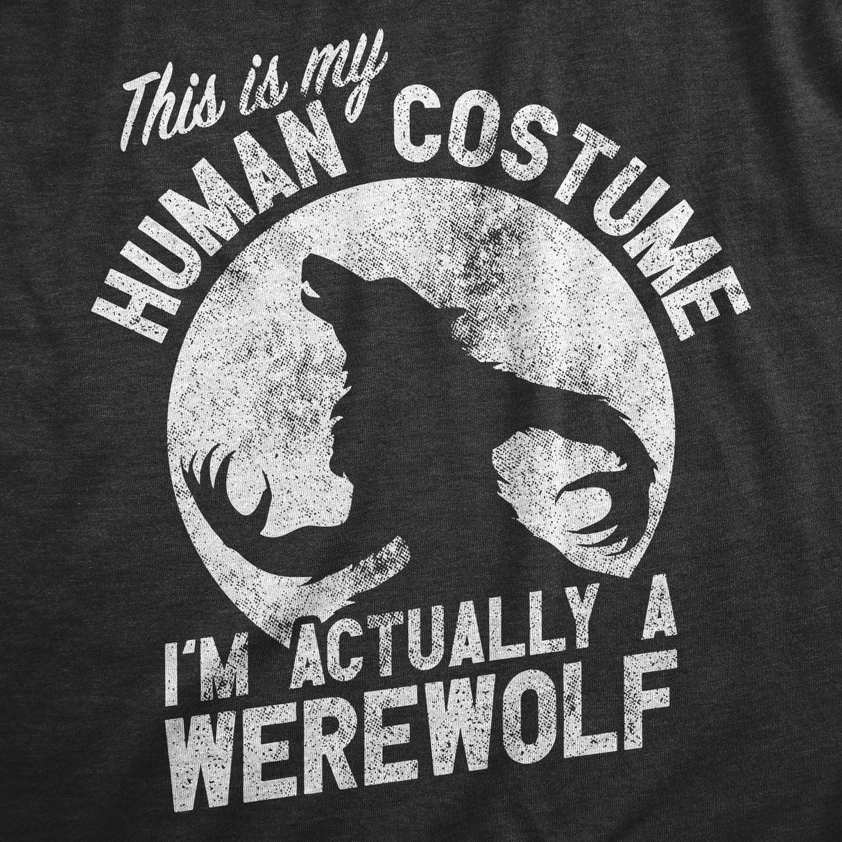 Mens This Is My Human Costume Im Actually A Werewolf T Shirt Funny Halloween Joke Tee for Guys
