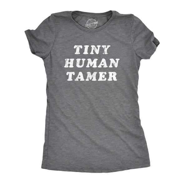 Womens Tiny Human Tamer T Shirt Funny Parenting Baby Children Joke Tee For Ladies