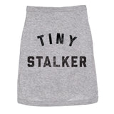 Tiny Stalker Dog Shirt Funny Needy Attention Seeker Joke Tee For Dogs