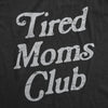 Womens Tired Moms Club T Shirt Funny Exhausted Mother Parenting Joke Tee For Ladies