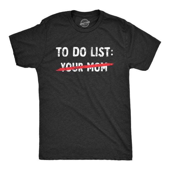 Mens Your Mom To Do List T Shirt Funny Offensive Mother Joke Tee For Guys