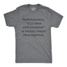 Mens Unfortunately Kill Them With Kindness Is Taking Longer Than Expected T Shirt Funny Saying Joke Tee for Guys