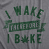 Mens I Wake Therefore I Bake T Shirt Funny 420 Pot Leaf Smoking Joke Tee For Guys
