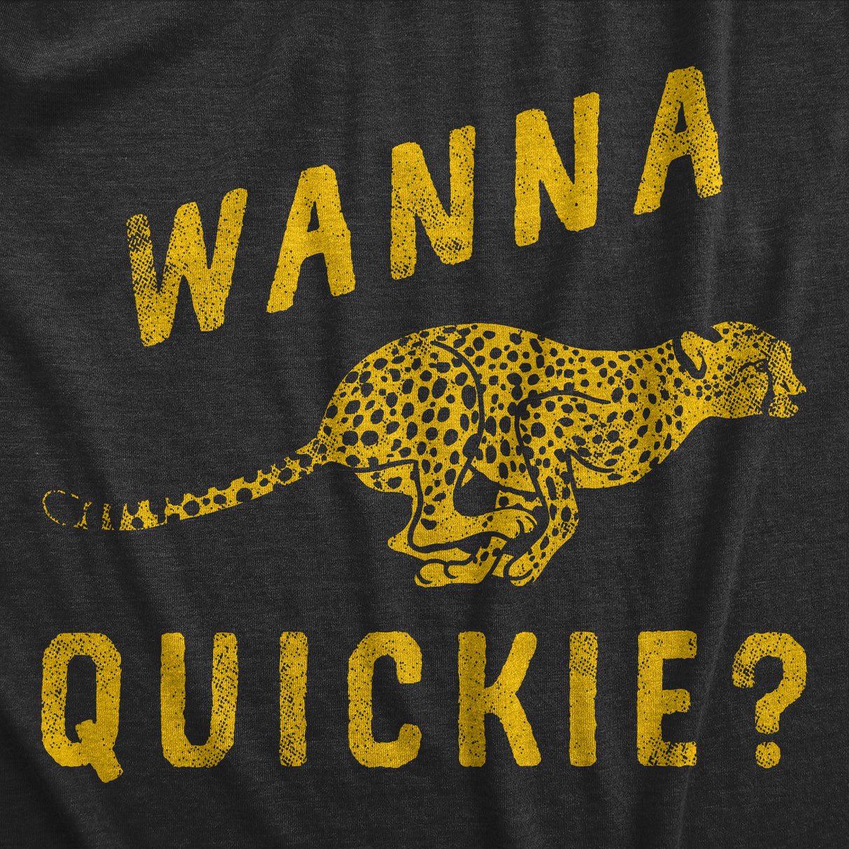 Mens Wanna Quickie T Shirt Funny Fast Cheetah Adult Sex Joke Tee For Guys