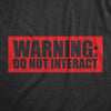 Womens Warning Do Not Interact T Shirt Funny Anti Social Caution Label Joke Tee For Ladies
