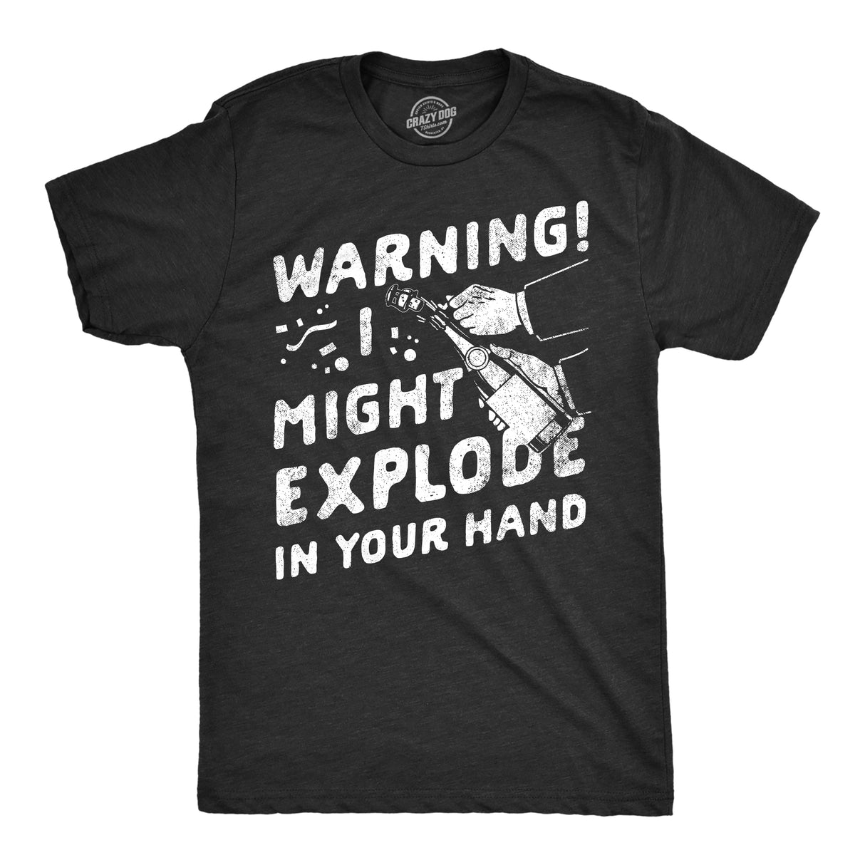 Mens Warning I Might Explode In Your Hand T Shirt Funny New Years Eve Party Champagne Joke Tee For Guys