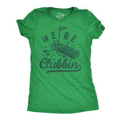 Womens We Be Clubbin T Shirt Funny Golfing Lovers Golf Club Joke Tee For Ladies