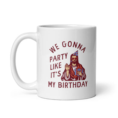 We Gonna Party Like Its My Birthday Mug Funny Jesus Christmas Joke Cup-11oz