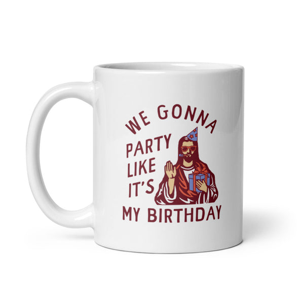 We Gonna Party Like Its My Birthday Mug Funny Jesus Christmas Joke Cup-11oz