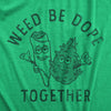 Womens Weed Be Dope Together T Shirt Funny 420 Weed Joint Couple Joke Tee For Ladies