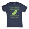 Mens Well Paint Me Green and Call Me A Pickle Cuz Im Done Dillin With You People Funny Joke Tee for Guys