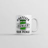 Whatever Tickles Your Pickle Mug Funny Jar Of Pickles Saying Joke Cup-11oz