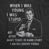 Mens When I Was Young I Was Stupid T Shirt Funny Dumb Old Idiot Joke Tee For Guys