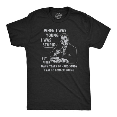 Mens When I Was Young I Was Stupid T Shirt Funny Dumb Old Idiot Joke Tee For Guys