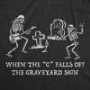 Mens When The G Falls Off The Graveyard Sign T Shirt Funny Partying Rave Cemetary Joke Tee For Guys