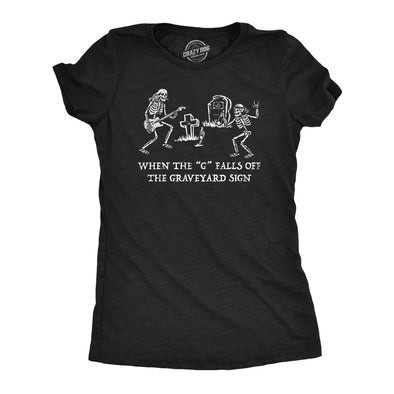 Womens When The G Falls Off The Graveyard Sign T Shirt Funny Partying Rave Cemetary Joke Tee For Ladies
