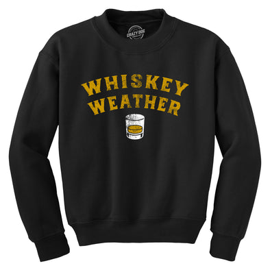 Whiskey Weather Crewneck Sweatshirt Funny Liquor Drinking Lovers Longsleeve Sweater