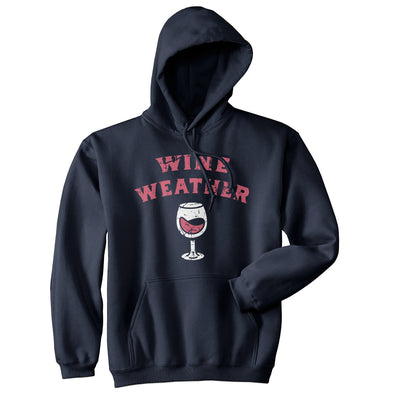 Wine Weather Unisex Hoodie Funny Red White Winery Lovers Hooded Sweatshirt