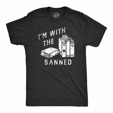 Mens Im With The Banned T Shirt Funny Anti Censorship Book Reading Lovers Joke Tee For Guys