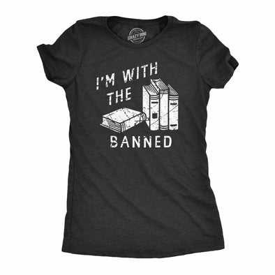 Womens Im With The Banned T Shirt Funny Anti Censorship Book Reading Lovers Joke Tee For Ladies