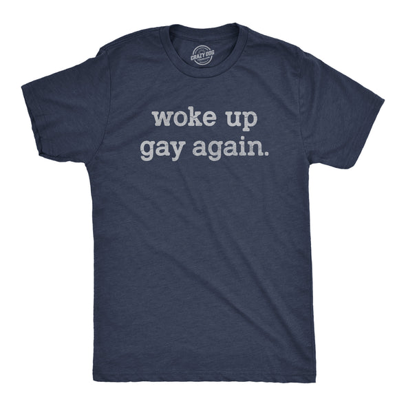 Mens Woke Up Gay Again T Shirt Funny Queer Lesbian Sexuality Joke Tee For Guys