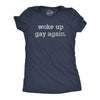 Womens Woke Up Gay Again T Shirt Funny Queer Lesbian Sexuality Joke Tee For Ladies