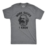 Mens Work Sucks I Know T Shirt Funny Karl Marx Working Joke Parody Lyrics Tee for Guys