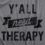 Mens Yall Need Therapy T Shirt Funny Mental Health Counseling Joke Tee For Guys