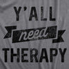 Mens Yall Need Therapy T Shirt Funny Mental Health Counseling Joke Tee For Guys