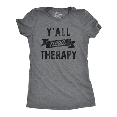 Womens Yall Need Therapy T Shirt Funny Mental Health Counseling Joke Tee For Ladies