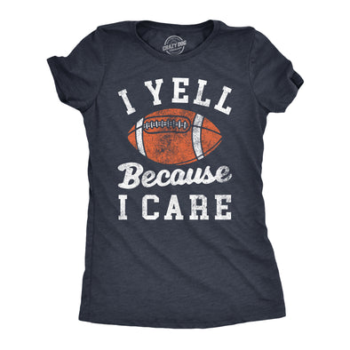 Womens I Yell Because I Care T Shirt Funny Passionate Football Fan Joke Tee For Ladies