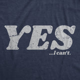Mens Yes I Cant T Shirt Funny Anti Motivational Joke Tee For Guys