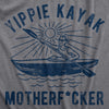 Mens Yippie Kayak Mother Fucker T Shirt Funny Summer Outdoor Kayaking Lovers Joke Tee For Guys