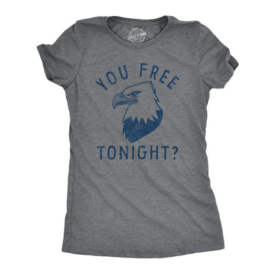Womens You Free Tonight T Shirt Funny Fourth Of July Bald Eagle Date Freedom Joke Tee For Ladies