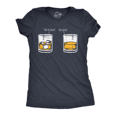Womens Youre Neat You Rock T Shirt Funny Whiskey Drinkers Joke Tee For Ladies