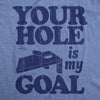 Womens Your Hole Is My Goal T Shirt Funny Adult Cornhole Joke Tee For Ladies