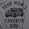 Mens Your Moms Favorite Ride T Shirt Funny Mini Van Mom Joke Tee For Guys