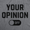 Mens Your Opinion Off T Shirt Funny Off Button Joke Tee For Guys