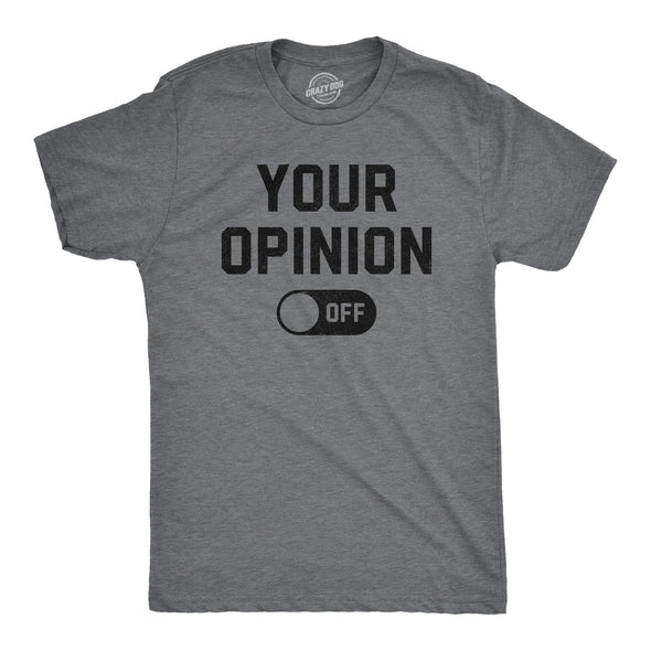 Mens Your Opinion Off T Shirt Funny Off Button Joke Tee For Guys