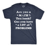 Mens Are You A Math Textbook Cuz You Have A Lot Of Problems Funny T Shirts For Men